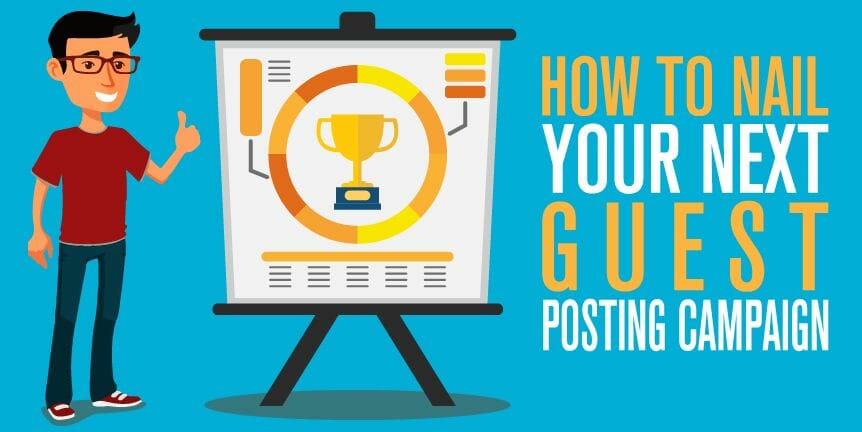 How To Nail Your Next Guest Posting Campaign