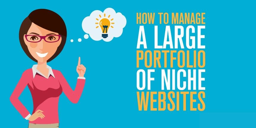 How To Manage A Large Portfolio Of Niche Websites