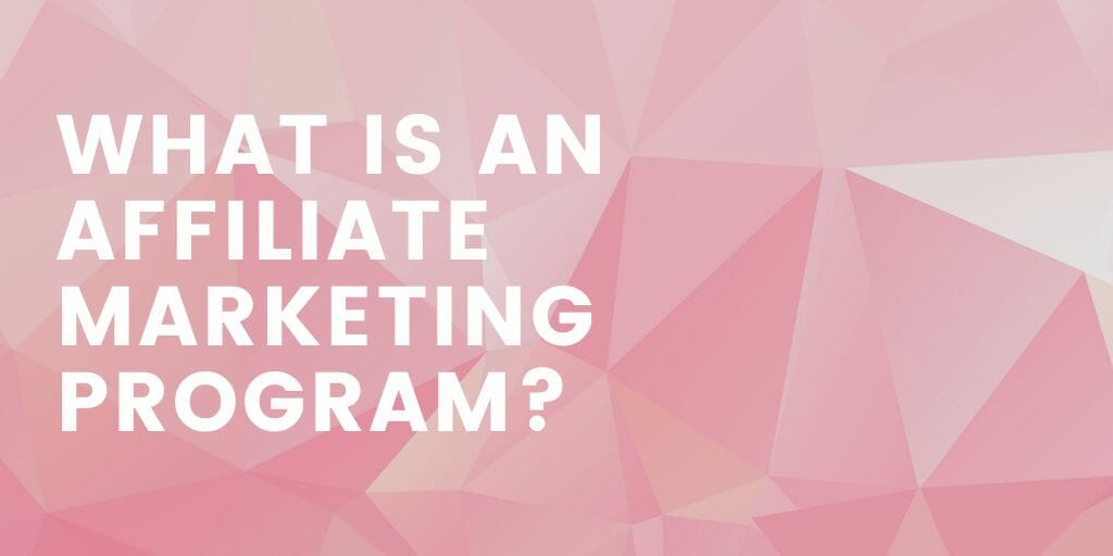 What is an Affiliate Marketing Program