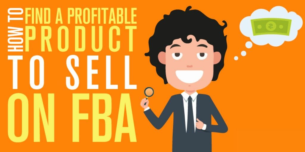 How To Find A Profitable Product To Sell On FBA