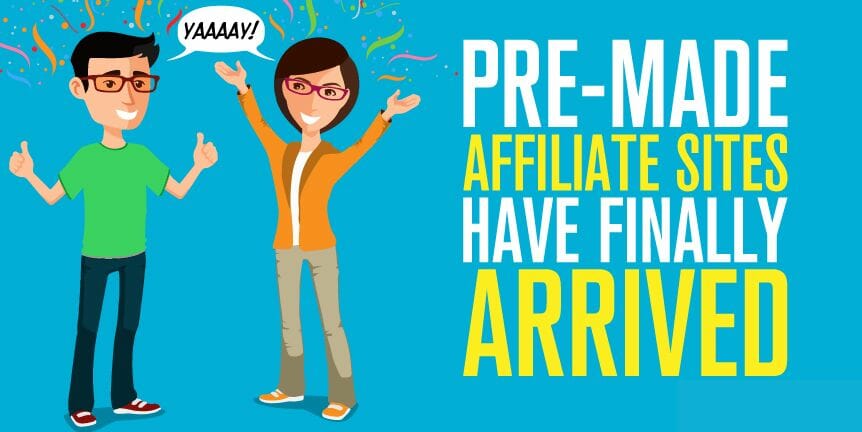 Pre-Made Affiliate Websites Have Finally Arrived!